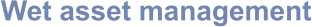 Wet asset management